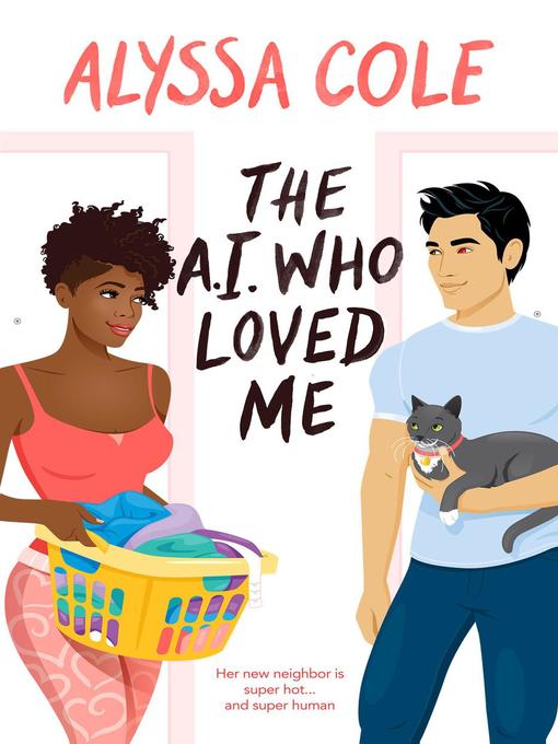 Title details for The A.I. Who Loved Me by Alyssa Cole - Available